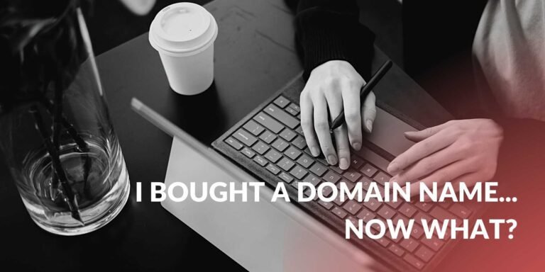 I Bought A Domain Name… Now What?