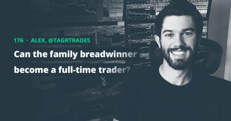 176: Alex, @tagrtrades – Can Family Breadwinner Become A Full