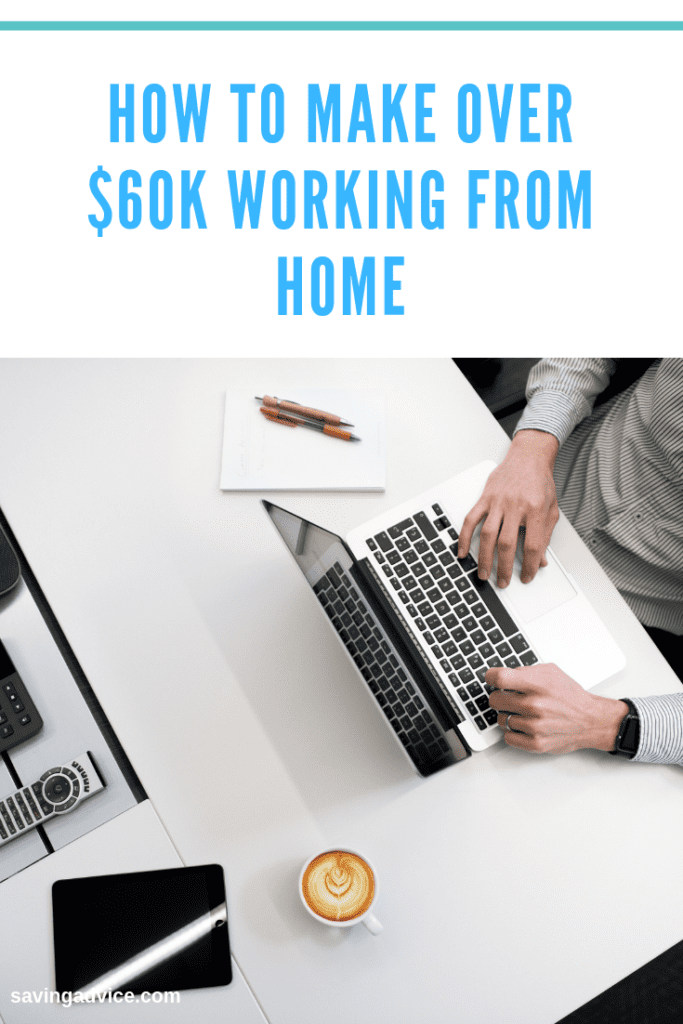 How To Make Over $60,000 Working From Home