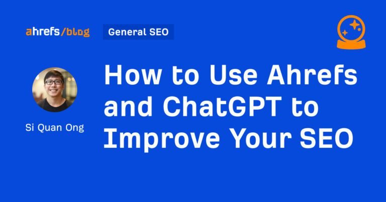 How To Use Ahrefs And Chatgpt To Improve Your Seo